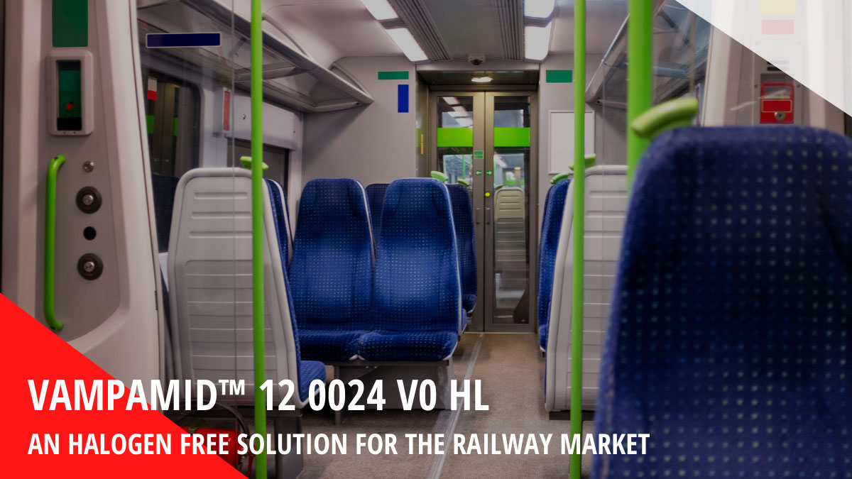 VAMPAMID™ 12 0024 V0 HL: an halogen free solution for the railway market