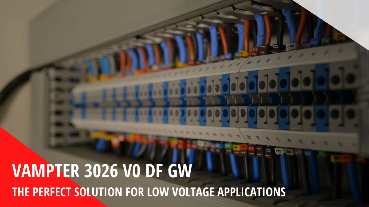 VAMPTER 3026 V0 DF GW: The perfect solution for low voltage applications